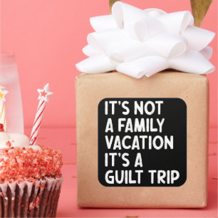Sticker Carré Vacances en famille C'est un voyage de culpabilité