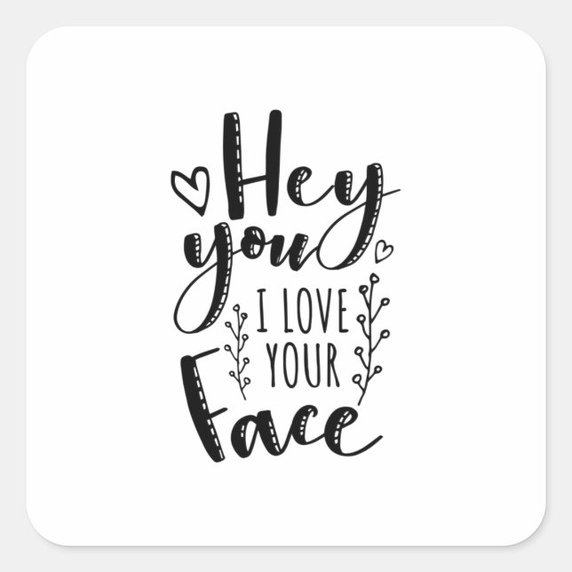 Sticker Carré Valentine Art Hey You I Love Your Face (Devant)