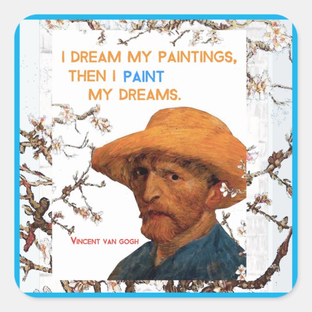 Sticker Carré Van Gogh cite : "Je rêve mes peintures, (Devant)