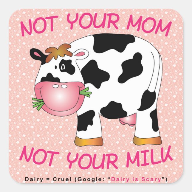 Sticker Carré Vegan - Pas votre maman - pas votre lait (Devant)