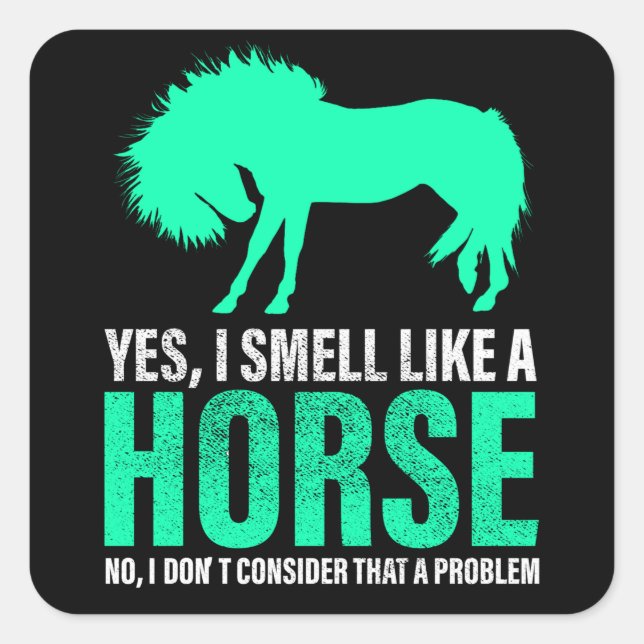 Sticker Carré Vert Oui Je Sens Comme Un Cheval (Devant)