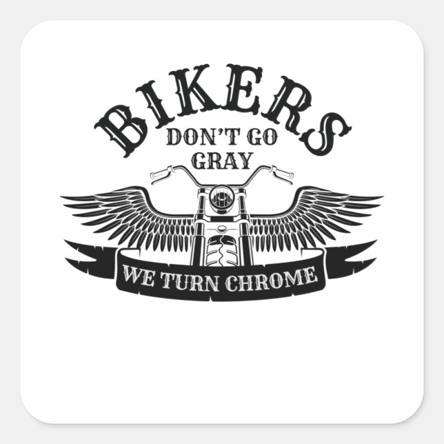 Sticker Carré Vieux Biker Bikers ne pas aller gris Nous tournons (Devant)