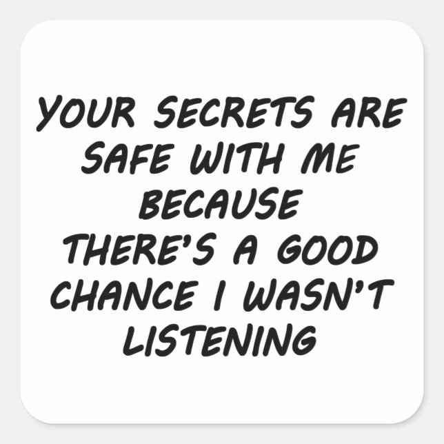Sticker Carré Vos Secrets Sont En Sécurité Avec Moi (Devant)