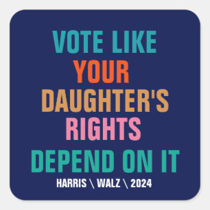 Sticker Carré Votez comme les droits de votre fille en dépendent