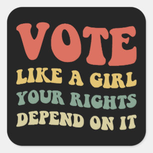 Sticker Carré Votez Comme Une Fille Vos Droits En Dépendent IV