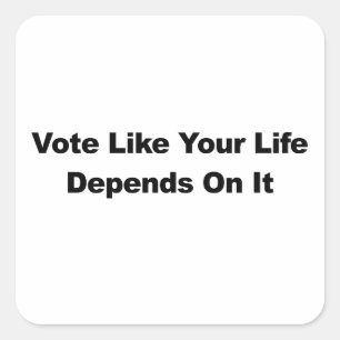 Sticker Carré Votez Comme Votre Vie En Dépend