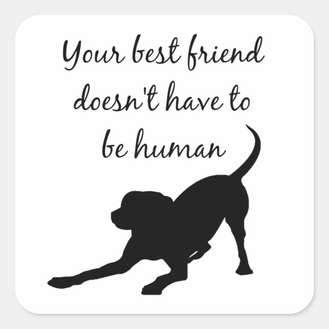 Sticker Carré Votre meilleur ami Inspirational Pet Dog Citation  (Devant)