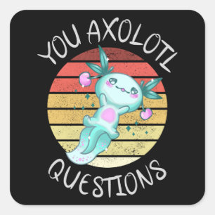 Sticker Carré Vous avez des questions axolotales