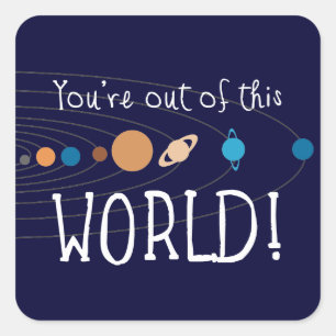 Sticker Carré Vous êtes hors de ce monde !