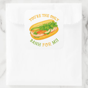 Sticker Carré Vous êtes le seul Banh for Mi !