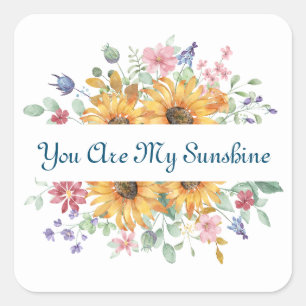 Sticker Carré Vous êtes ma citation Sunshine et Sunflower