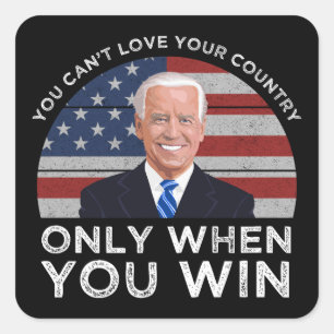 Sticker Carré Vous ne pouvez pas aimer votre pays seulement quan
