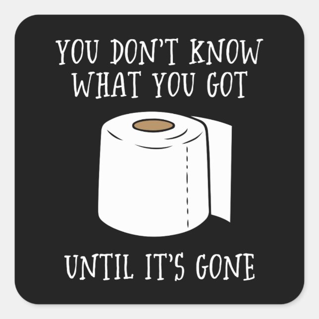 Sticker Carré Vous ne savez pas ce que vous avez jusqu'à ce qu'i (Devant)