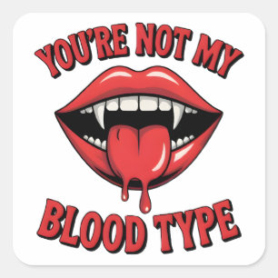 Sticker Carré Vous n'êtes pas mon groupe sanguin Vampire Mouth