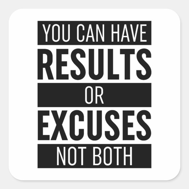 Sticker Carré Vous Pouvez Avoir Des Résultats Ou Excuser Pas Les (Devant)