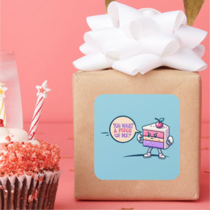 Sticker Carré Vous voulez un morceau de moi gâteau amusant migno