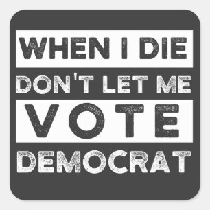 Sticker Carré When I Démagogue de Don't Let Me Vote