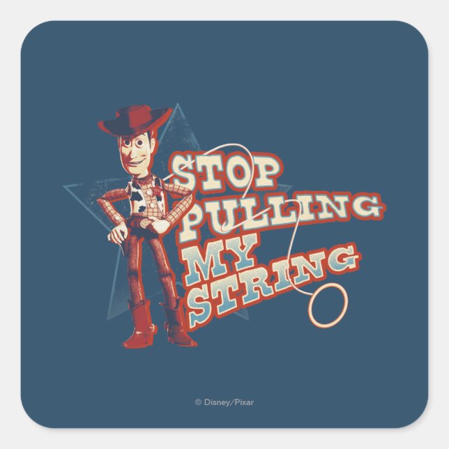 Sticker Carré Woody : Arrêtez de tirer ma chaîne 2 (Devant)