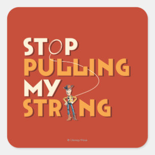Sticker Carré Woody : Stop Pulling My String 1