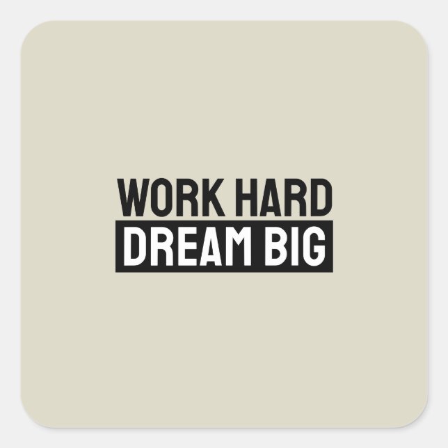 Sticker Carré Work Hard Dream Big Motivational Inspirational (Devant)