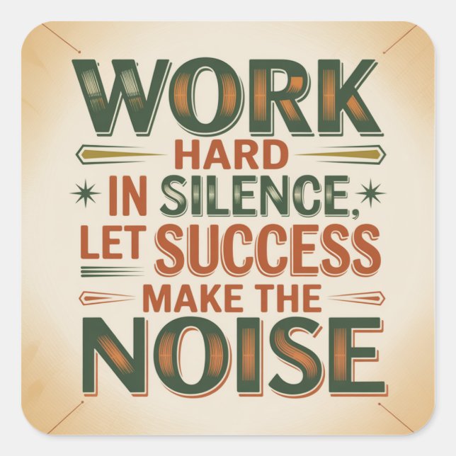 Sticker Carré Work Hard In Silence, Let Success Make The Noise (Devant)