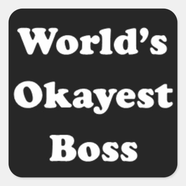 Sticker Carré World's Okayest Boss humoristique travail cadeau a (Devant)
