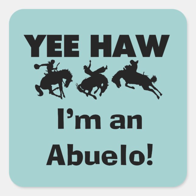 Sticker Carré Yee Haw Je suis un T-shirts et cadeaux Abuelo (Devant)