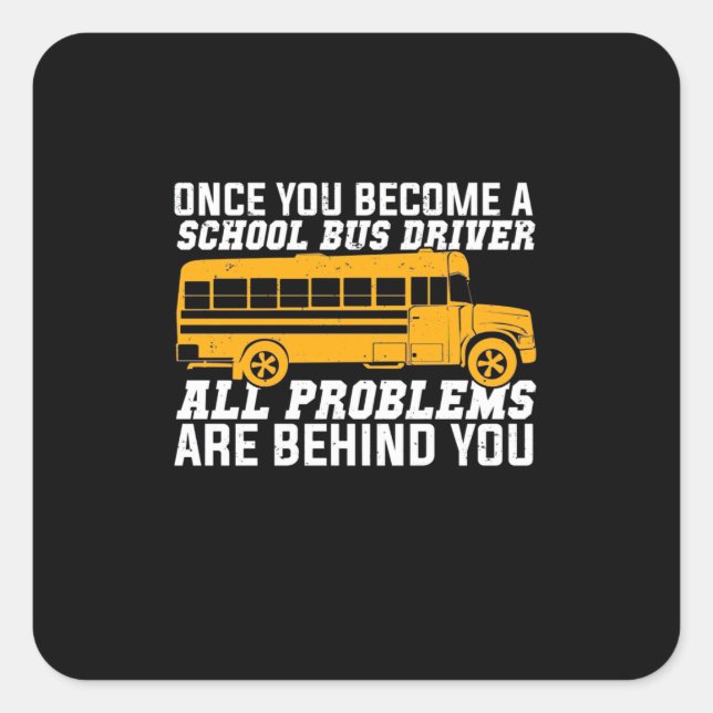 Sticker Carré You Become A School Bus Driver (Devant)