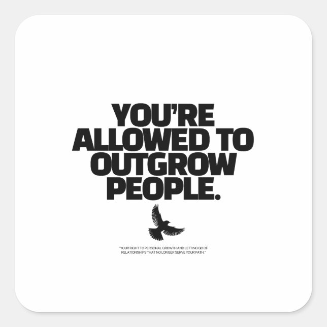 Sticker Carré You're Allowed To Outgrow People - Freedom Design (Devant)
