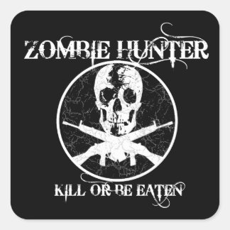 Sticker Carré Zombie Hunter...Tuez ou mangez