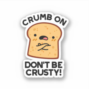 Sticker Cassette On Don't Be Crusty Funny Pun de Pain