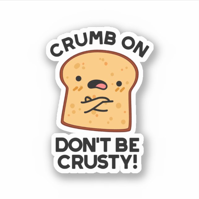 Sticker Cassette On Don't Be Crusty Funny Pun de Pain (Devant)