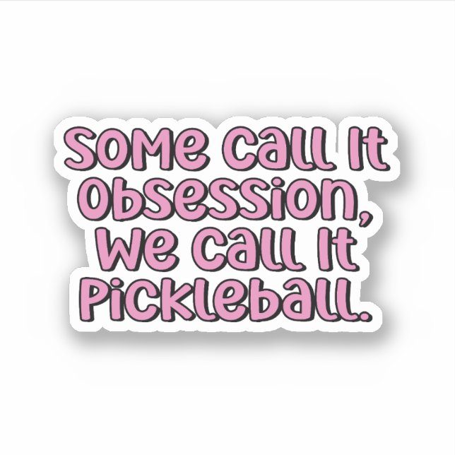 Sticker Certains l'appellent obsession, on l'appelle Pickl (Devant)