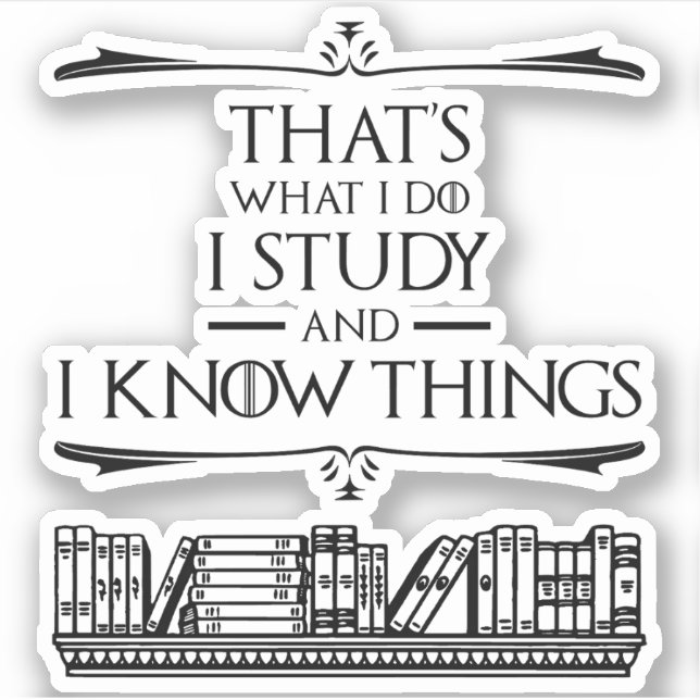 Sticker C'est ce que je fais - J'étudie et je connais les  (Devant)