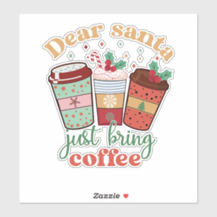 Sticker Cher Père Noël apporte juste du café Noël