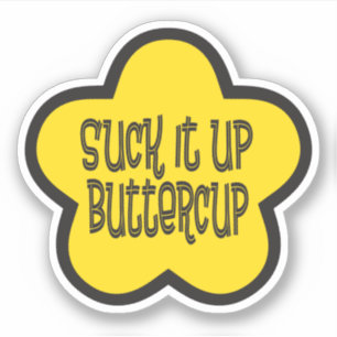 Sticker Chuck it Up Buttercup drôle dire