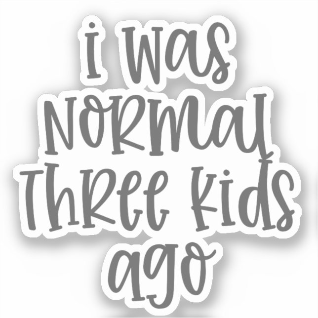 Sticker Citation Parentale J'Étais Normal Il Y A Trois Enf (Recto)