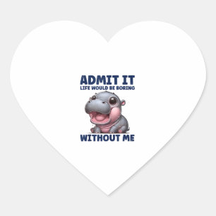 Sticker Cœur Admettre Que La Vie Serait Ennuyeux Sans Moi Drôle