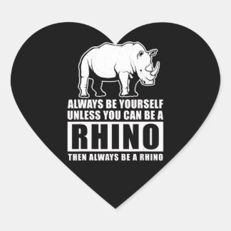 Sticker Cœur Always Be Yourself Unless You Can Be A Rhin