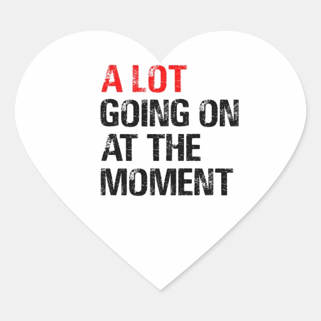 Sticker Cœur Beaucoup de choses se passent au moment T-Shirt Tr (Devant)