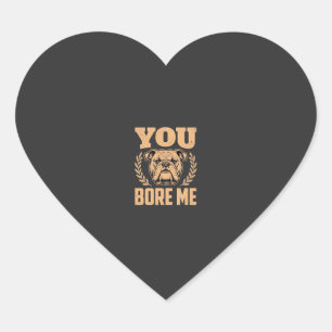 Sticker Cœur Chien Bouledogue Drôle Vous M'ennuyez Design