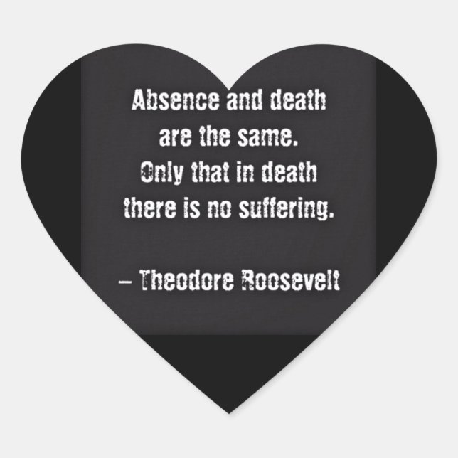 Sticker Cœur Citation De Teddy Roosevelt - Absence Et Décès (Devant)