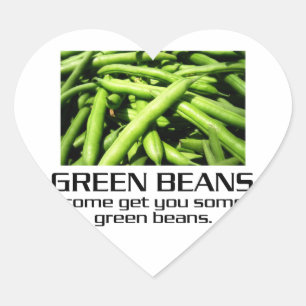 Sticker Cœur Come get you some green beans.