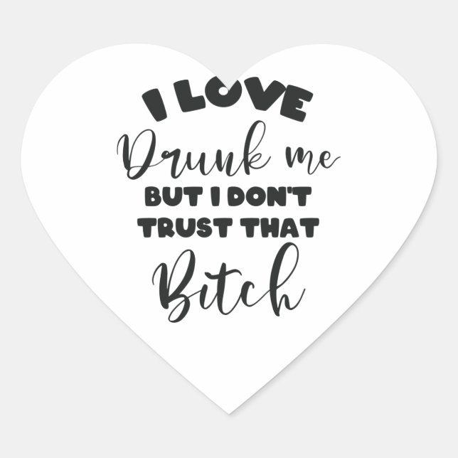 Sticker Cœur Drôle Citation Drunk Femme Vin Party Lover Cadeau (Devant)