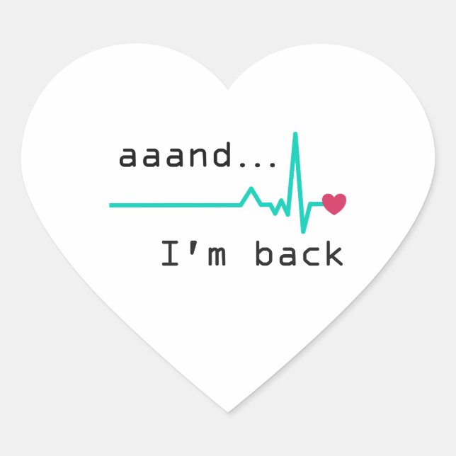 Sticker Cœur Et je suis de retour, Heart Attack Survivor Busine (Devant)