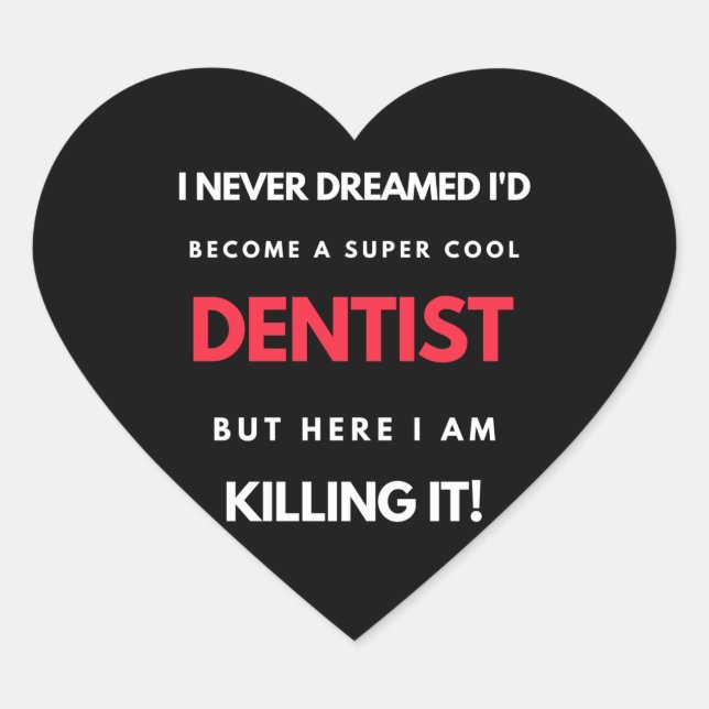 Sticker Cœur I Never Dreamed I'd Become A Super Cool Dentist (Devant)