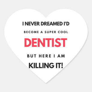 Sticker Cœur I Never Dreamed I'd Become A Super Cool Dentist 2