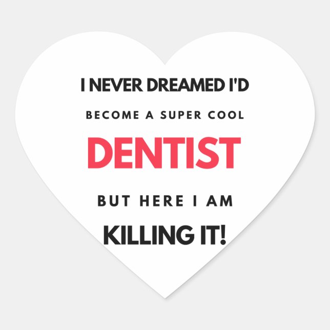 Sticker Cœur I Never Dreamed I'd Become A Super Cool Dentist 2 (Devant)
