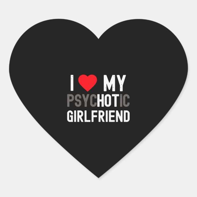 Sticker Cœur J'Aime Mon Psychotique Hot Girlfriend Petit ami Ca (Devant)