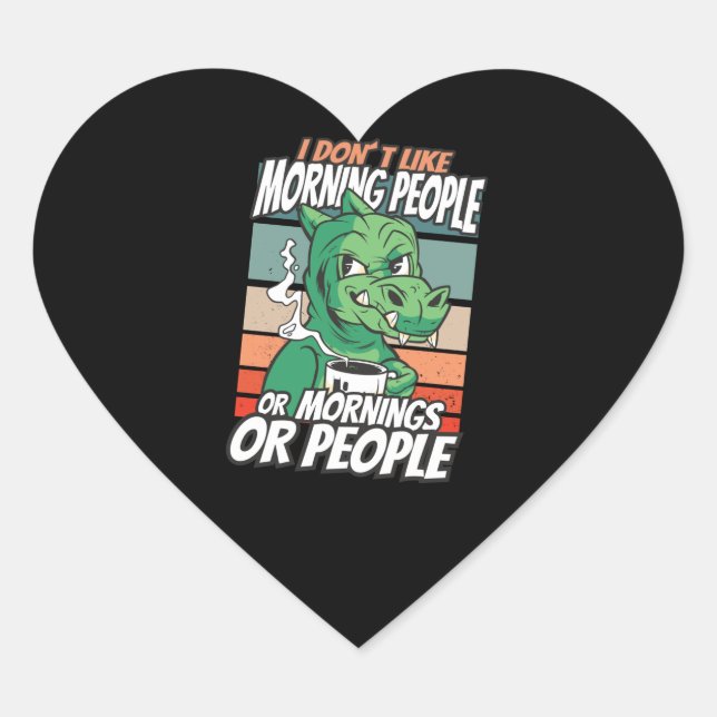 Sticker Cœur Je n'aime pas les matins, les matins ou les gens (Devant)